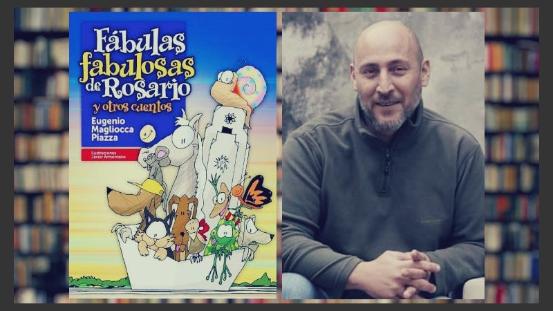 “Fábulas fabulosas de Rosario y otros cuentos” es el segundo libro de Eugenio Magliocca Piazza.