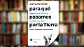 El periodista Juan Carlos Kreimer presenta su último libro, Para qué pasamos por la tierra, en Petite Ross